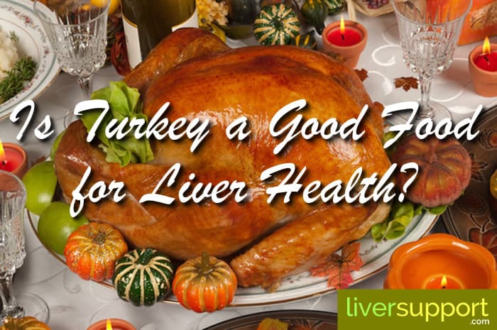 Is Turkey a Good Food for Liver Health