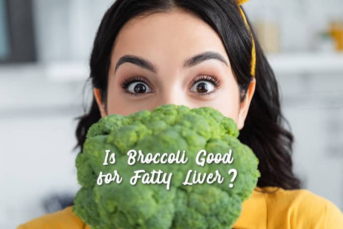 Is Broccoli Good for Fatty Liver?